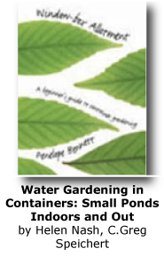 Water Gardening in Containers: Small Ponds Indoors and Out